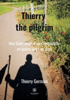 Thierry the pilgrim: Mon Saint-Jacques-de-Compostelle en quatre-vingt-un jours (LE LYS BLEU) B08JDTNG63 Book Cover