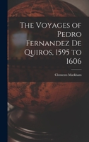 The Voyages of Pedro Fernandez De Quiros, 1595-1606 1146200587 Book Cover
