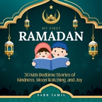 My First Ramadan: 30 Kids Bedtime Stories of Kindness, Moon Watching, and Joy B0GNCQT7RK Book Cover