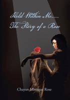 Held Within Me.... the Story of a Rose 1483637271 Book Cover