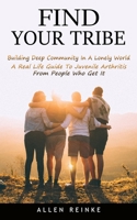 Find Your Tribe: Building Deep Community In A Lonely World 1774857030 Book Cover
