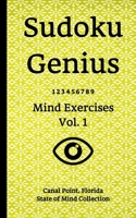 Sudoku Genius Mind Exercises Volume 1: Canal Point, Florida State of Mind Collection 1678851825 Book Cover