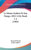 Le Moine Guibert Et Son Temps, 1053-1124, Book 1-2 (1905) 1160165661 Book Cover