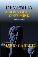 Dementia : a being out of one's mind 1726126560 Book Cover