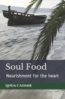 Soul Food: Nourishment for the heart 1523847379 Book Cover