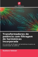 Transformadores de potência com filtragem de harmónicas incorporada: Um conceito de filtragem de harmónicas invasivo ao transformador de potência B0CH26RQVH Book Cover