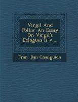 Virgil and Pollio: An Essay on Virgil's Eclogues II-V.... 1249509009 Book Cover
