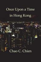 Once Upon a Time in Hong Kong: An Epic Crime Thriller with a Wicked Twist 1985731851 Book Cover