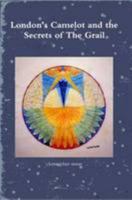London's Camelot and the Secrets of the Grail 095159673X Book Cover