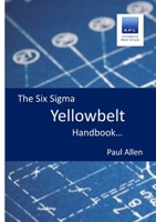 The Six Sigma Yellowbelt Handbook 1471020142 Book Cover