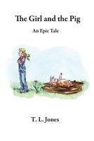 The Girl and the Pig: An Epic Tale 148090886X Book Cover