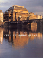 When Buildings Speak: Architecture as Language in the Habsburg Empire and Its Aftermath, 1867-1933 0226015076 Book Cover