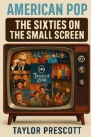 American Pop—The 1960s on the Small Screen B0F8J6J9QT Book Cover