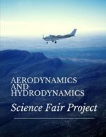 Aerodynamics and Hydrodynamics Science Fair Project: Back To School Chemistry Laboratory STEM Notebook for Science Students Project Proposals, Research, Application Observation and Organizational Tool 107524157X Book Cover