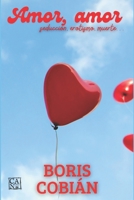 Amor, amor: Seducción, erotismo, muerte. B092H9X64P Book Cover