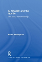Al Ghazali and the Qur'an: One Book, Many Meanings (Culture & Civilization in the Middle East) 0415663946 Book Cover