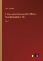 A Comparative Grammar of the Modern Aryan Languages of India: Vol. I 3368152165 Book Cover