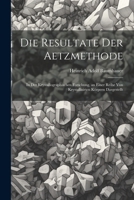 Die Resultate Der Aetzmethode: In Der Krystallographischen Forschung, an Einer Reihe Von Krystallisirten Körpern Dargestellt 1021699276 Book Cover