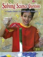 Solving Science Questions: A Book About the Scientific Process (Big Ideas for Young Scientists) 160044542X Book Cover