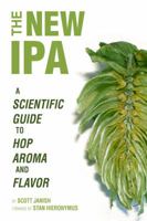The New IPA: Scientific Guide to Hop Aroma and Flavor 0578477866 Book Cover