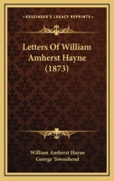 Letters Of William Amherst Hayne 1104141515 Book Cover