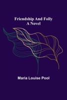 Friendship and Folly 154660362X Book Cover