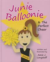 Junie Balloonie & the Perfect Cheer 162086570X Book Cover