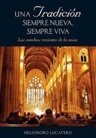 Una tradición siempre nueva, siempre viva: los cambios recientes de la misa 0764820087 Book Cover