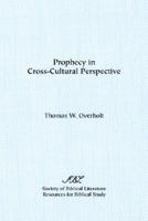 Prophecy in Cross Cultural Perspective: A Source Book for Biblical Researchers 0891309012 Book Cover