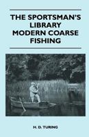 The Sportsman's Library - Modern Coarse Fishing 1446508714 Book Cover