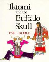 Iktomi and the Buffalo Skull: A Plains Indian Story 0531059111 Book Cover