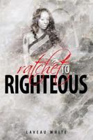 Ratchet to Righteous 1499580215 Book Cover