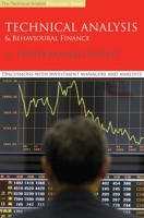 Technical Analysis & Behavioural Finance in Fund Management: Discussions with Investment Managers and Analysts 0956400310 Book Cover