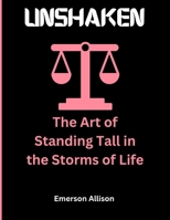 UNSHAKEN: The Art of Standing Tall in the Storms of Life B0FBKZH6XS Book Cover