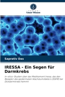 IRESSA - Ein Segen für Darmkrebs: In-silico-Studien über das Medikament Iressa, das den Rezeptor des epidermalen Wachstumsfaktors (EGFR) bei Dickdarmkrebs hemmt 6202869372 Book Cover