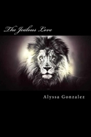 The Jealous Love: The Beauty of One of His Most Amazing Characteristics 152368626X Book Cover