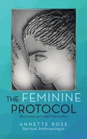The Feminine Protocol: How to Turn Your Why'S? into Wisdom 1665584866 Book Cover