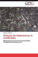 Sintesis de Hidantoinas 5-Sustituidas 3846574457 Book Cover