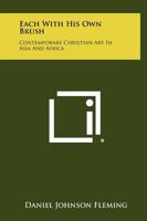 Each with His Own Brush: Contemporary Christian Art in Asia and Africa 1258434938 Book Cover