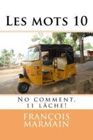 Les mots 10: No comment, 11 lâche 1502880679 Book Cover