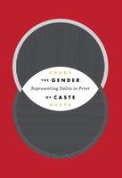 The Gender of Caste: Representing Dalits in Print 0295744227 Book Cover