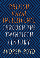 British Naval Intelligence through the Twentieth Century 1526736594 Book Cover