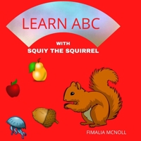 LEARN ABC WITH SQUIY THE SQUIRREL B096LWM8YP Book Cover