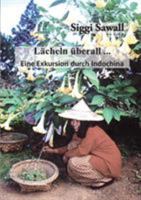 Lächeln überall ...: Eine Exkursion durch Indochina 3741263257 Book Cover