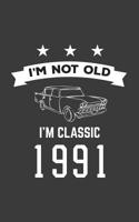 I'm Not Old I'm Classic 1991: I'm Not Old I'm Classic 1991 Bday Notebook - Funny 29th Birthday Doodle Diary Book Gift For Twenty Nine Year Old Person On His Or Her Twentieth Nine B-Day Anniversary Wit 108016703X Book Cover