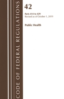 Code of Federal Regulations, Title 42 Public Health 414-429, Revised as of October 1, 2019 1641439408 Book Cover
