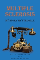 Multiple Sclerosis: My Story My Struggle B0DR3DK2WR Book Cover