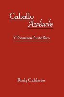 Caballo Azabache: Y Poemas en Puerto Rico 1449031706 Book Cover