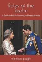 Roles of the Realm: A Guide to British Honours and Appointments B0DTDMFCHK Book Cover