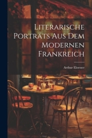 Literarische Porträts aus dem modernen Frankreich 1021582549 Book Cover